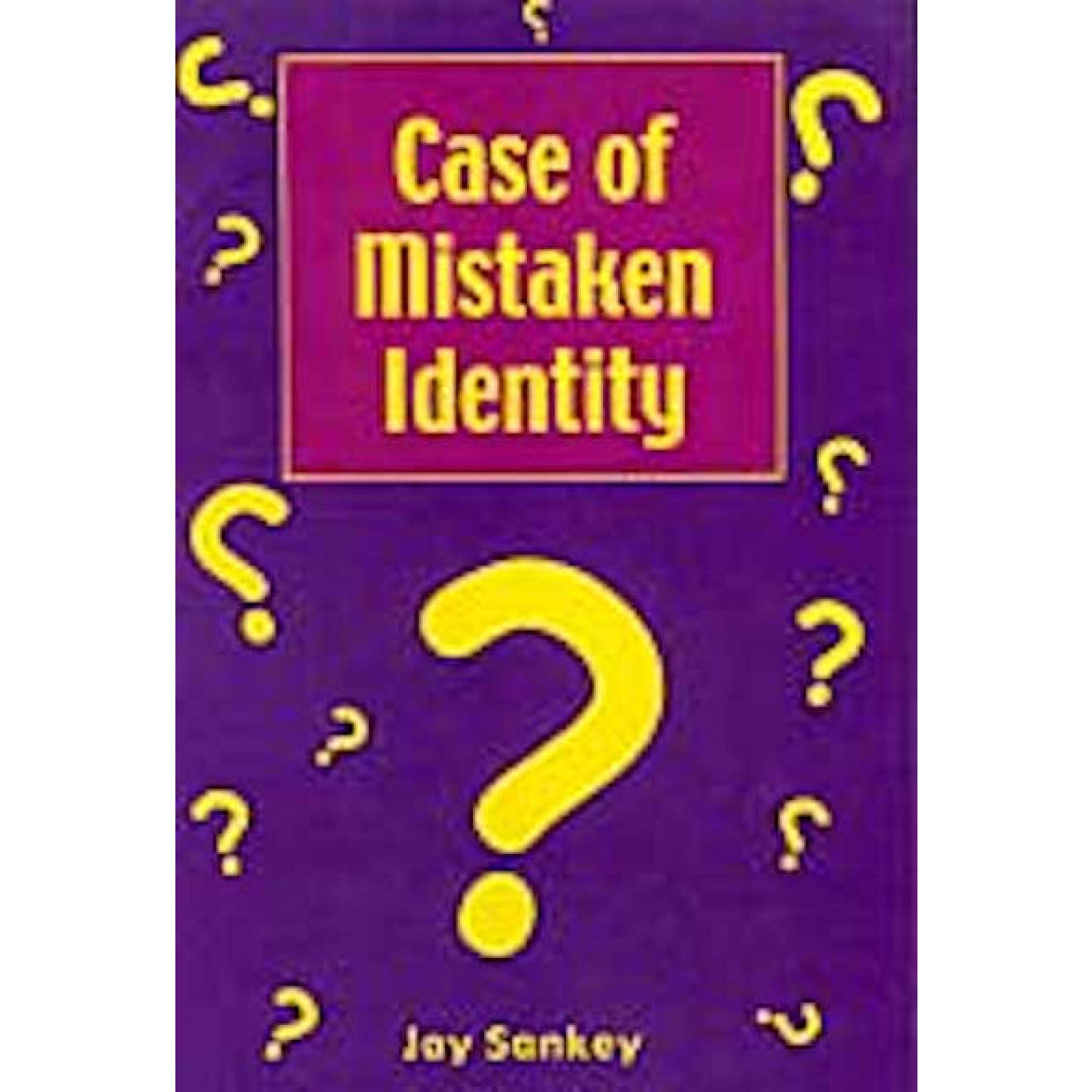 Case Of Mistaken Identity by Jay Sankey