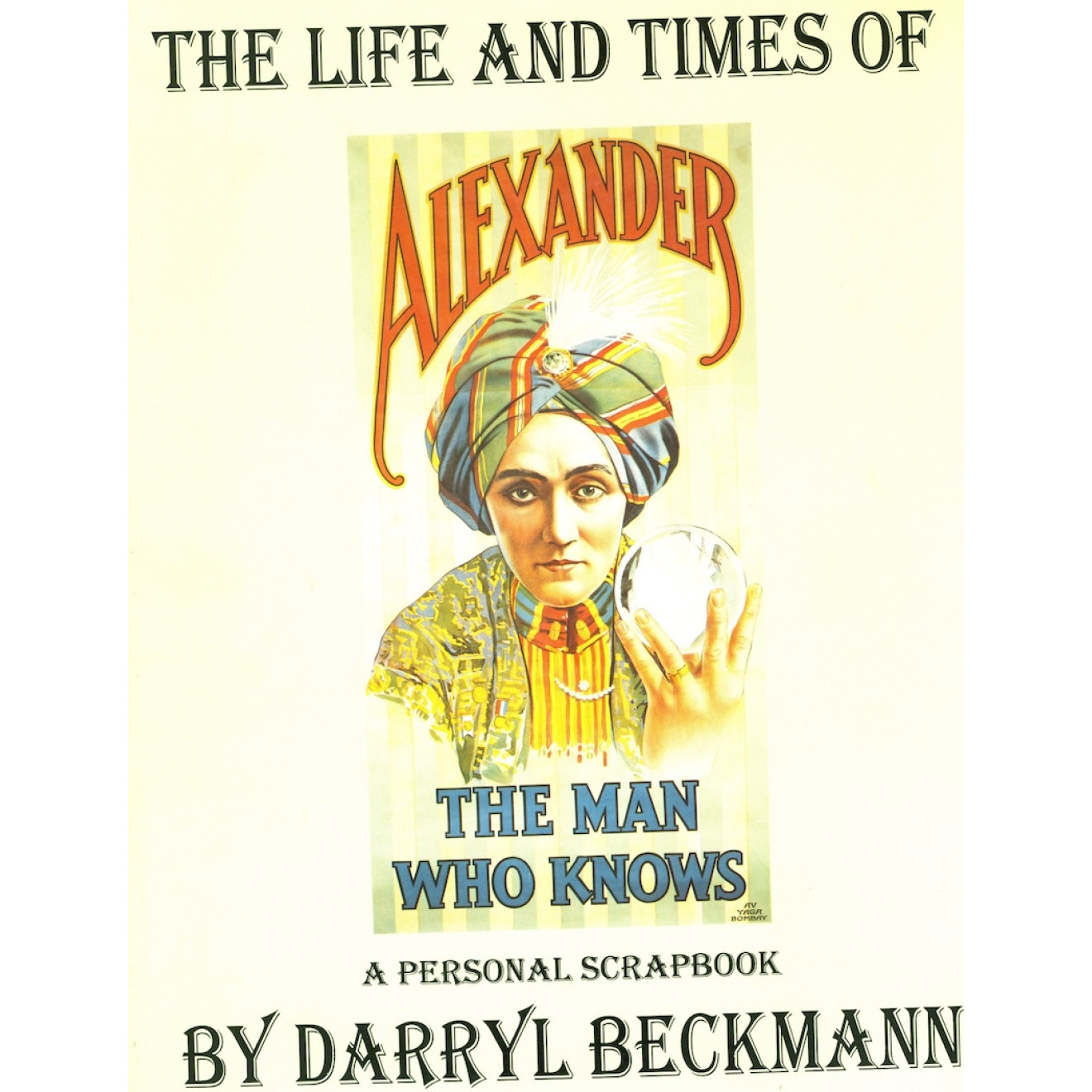 The Life and Times of Alexander, the Man Who Knows: A Personal Scrapbook