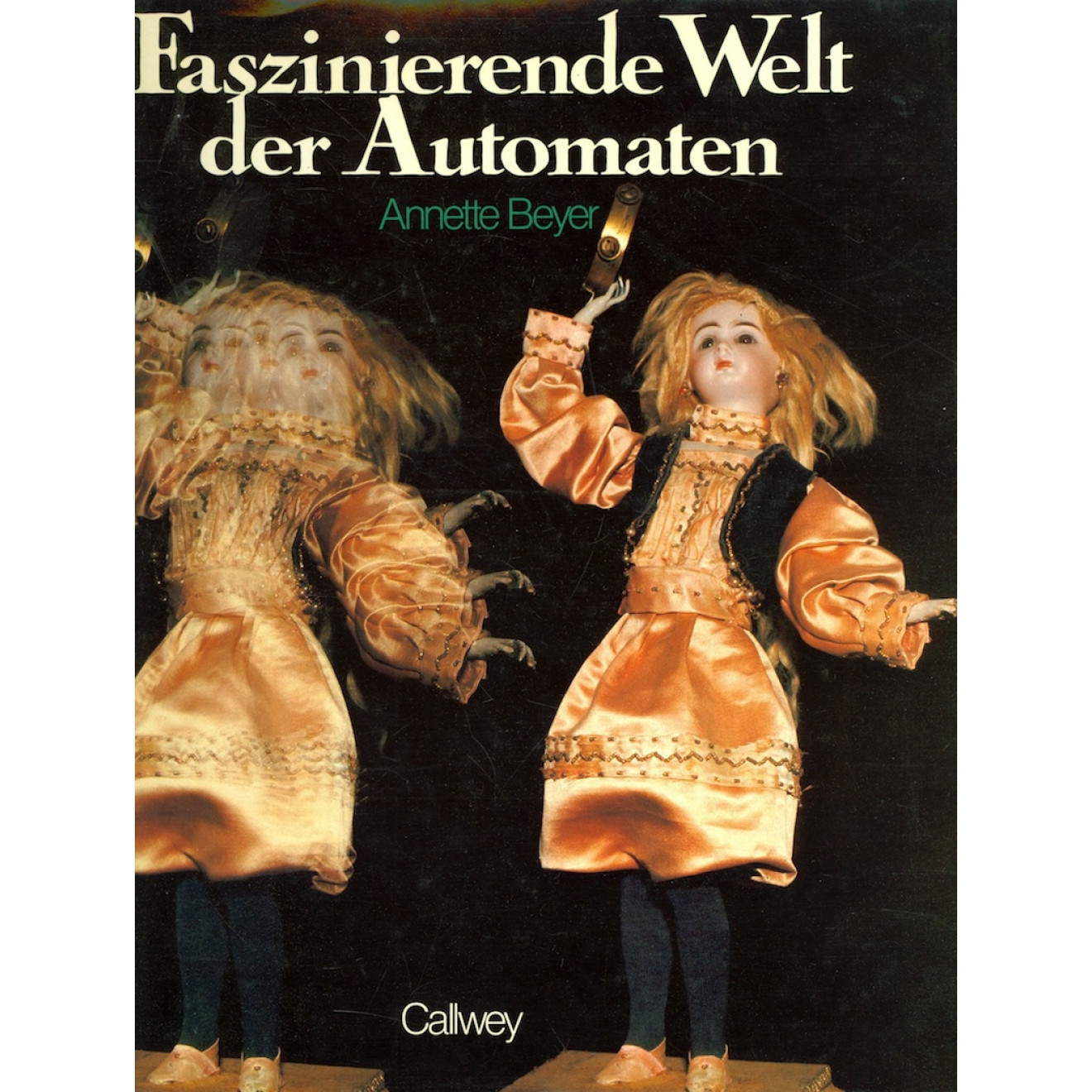 Faszinierende Welt der Automaten * Uhren *Puppen *Spielereien