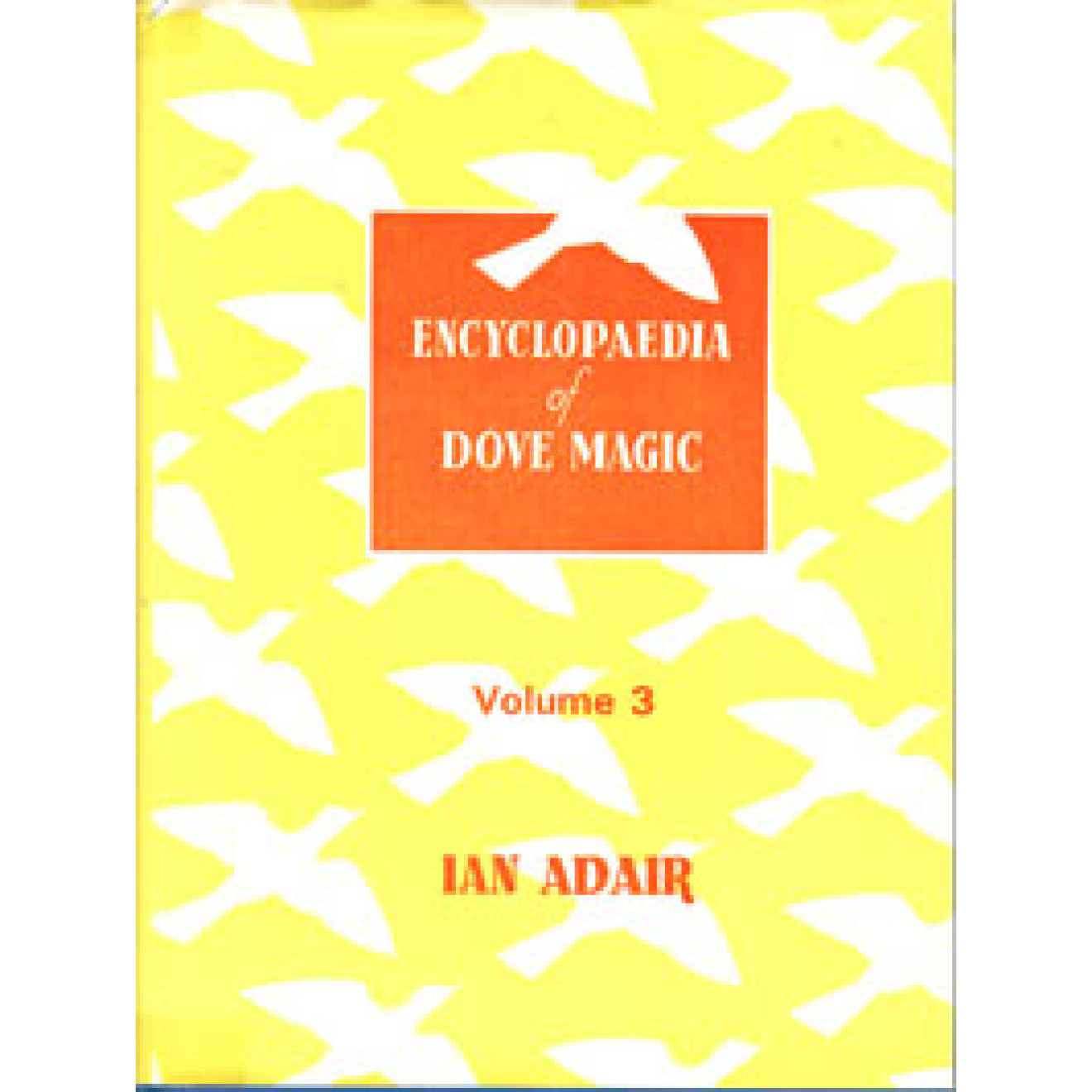 Encyclopaedia of Dove Magic, Volume 3 (mit Schutzumschlag)