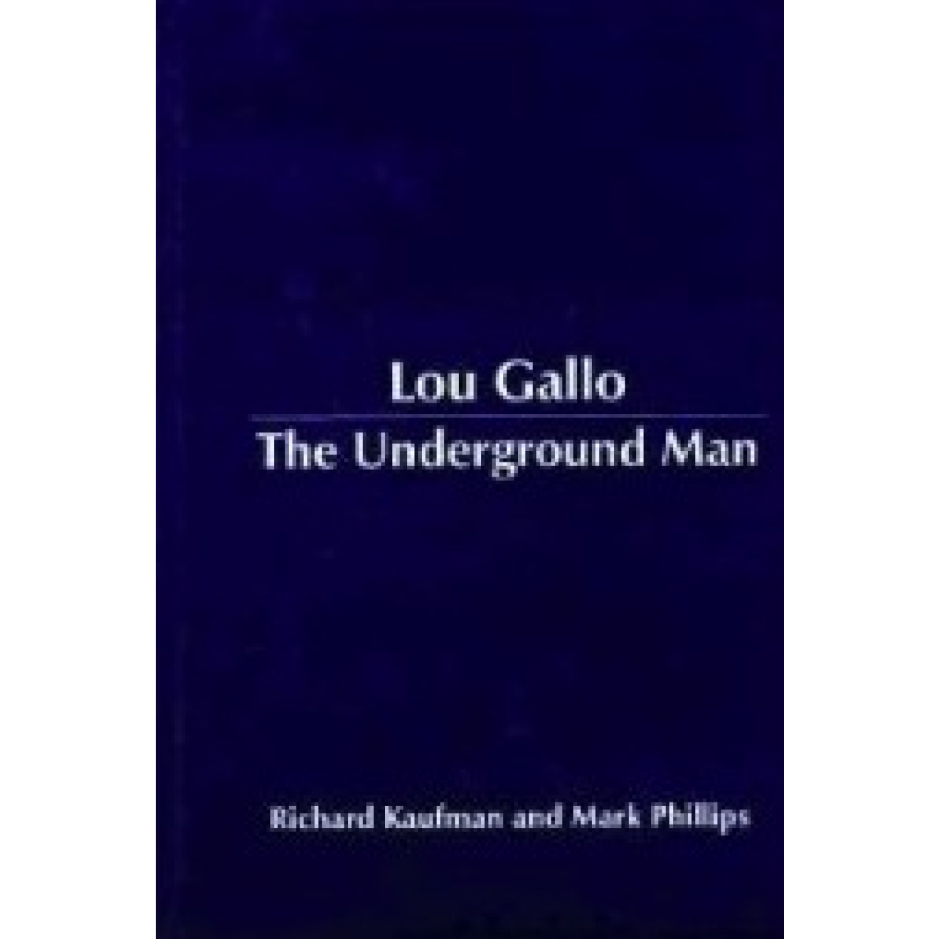 Lou Gallo: The Underground Man