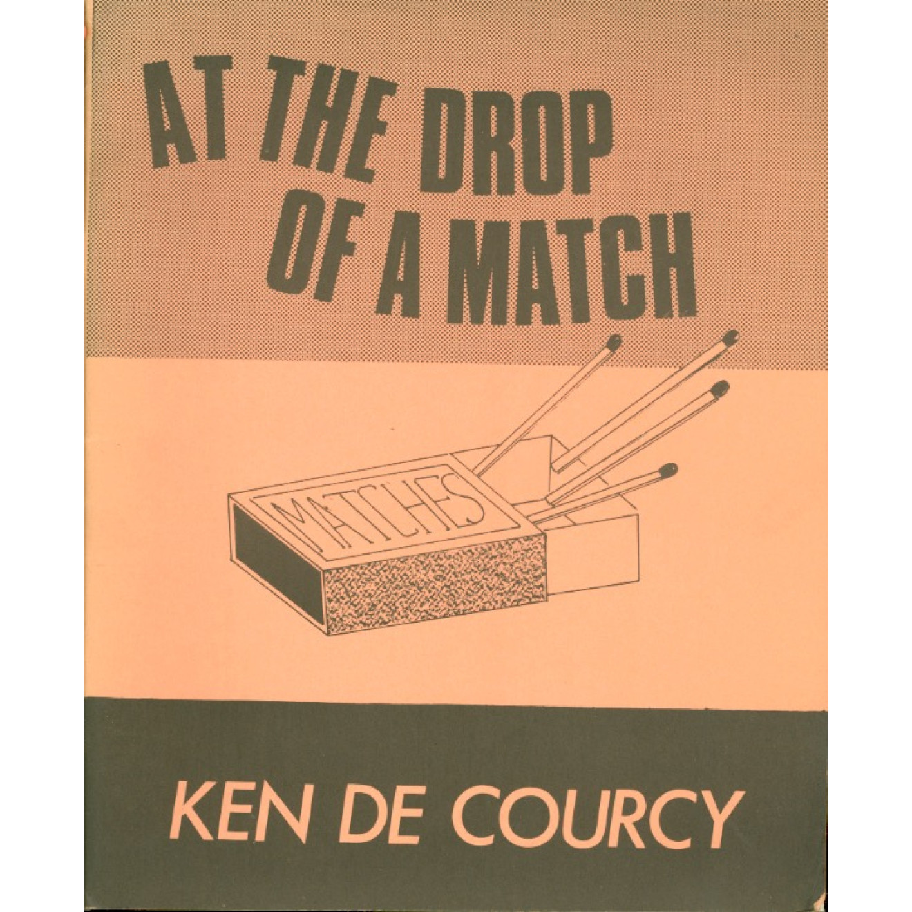 At the Drop of a match, Ken de Courcy