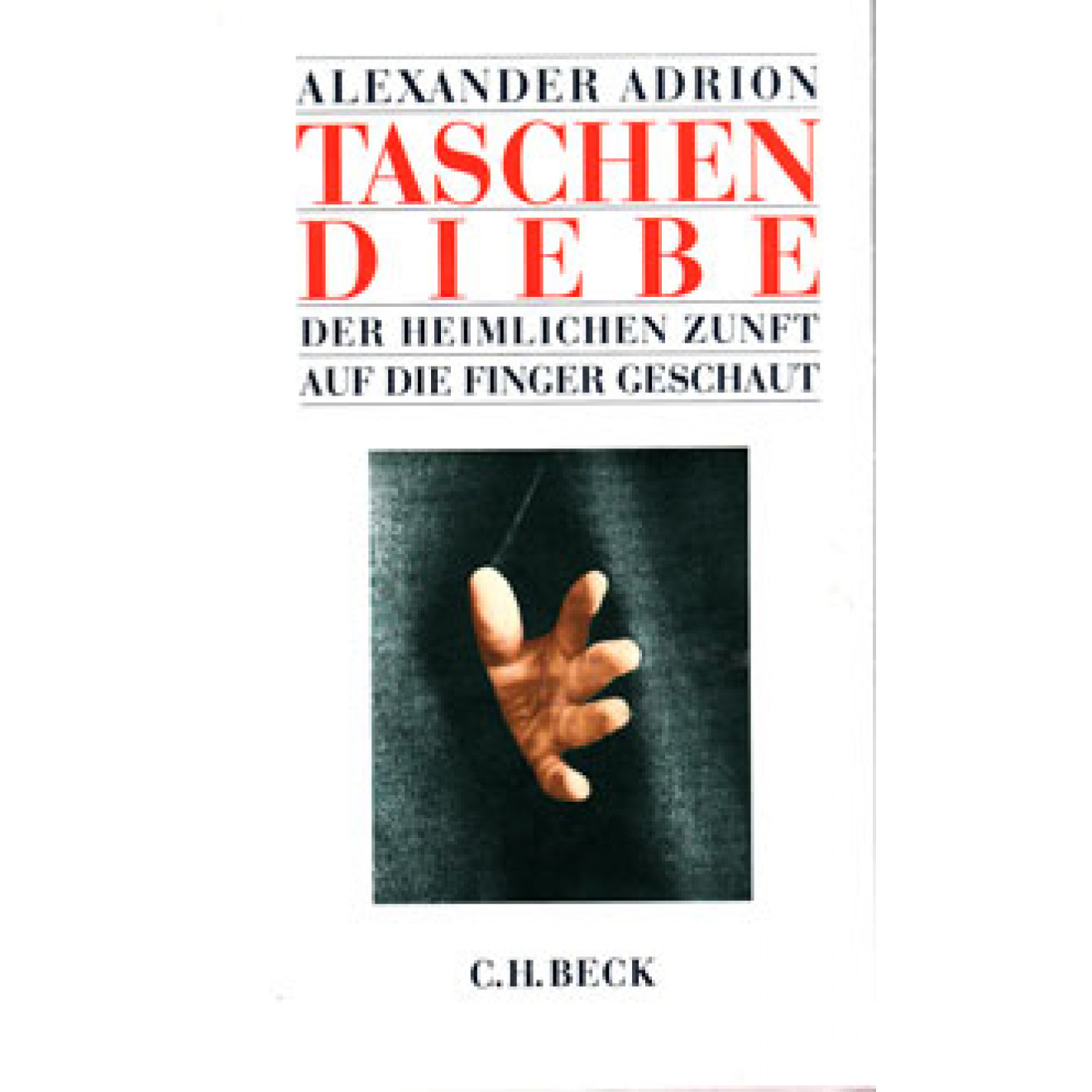 Taschendiebe. Der heimlichen Zunft auf die Finger geschaut.
