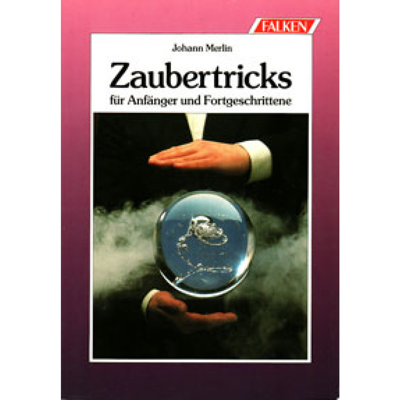 Zaubertricks für Anfänger und Fortgeschrittene