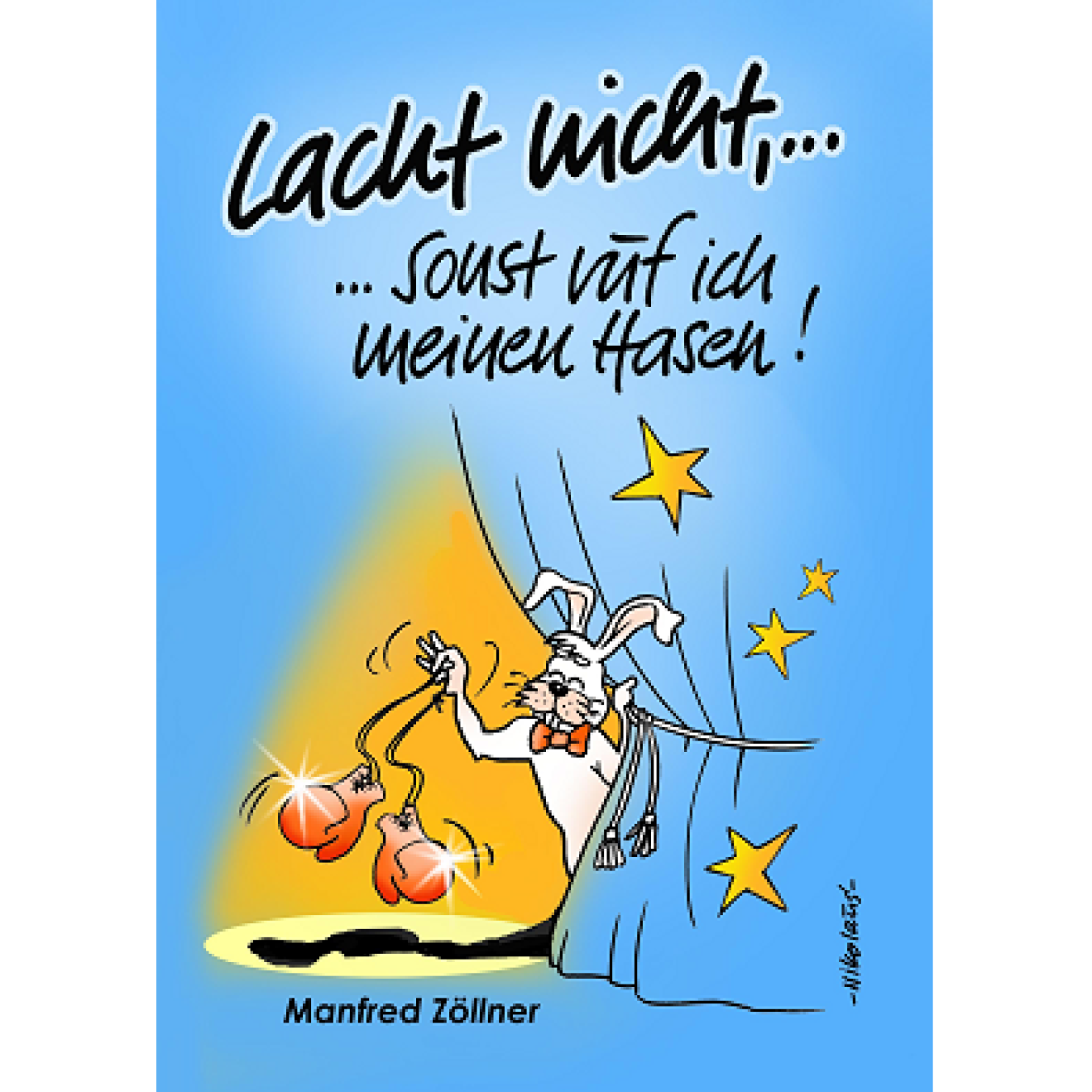 Lacht nicht, ... sonst ruf ich meinen Hasen!