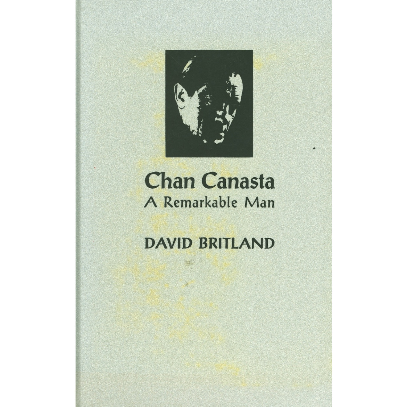 Chan Canasta – A Remarkable Man by David Britland