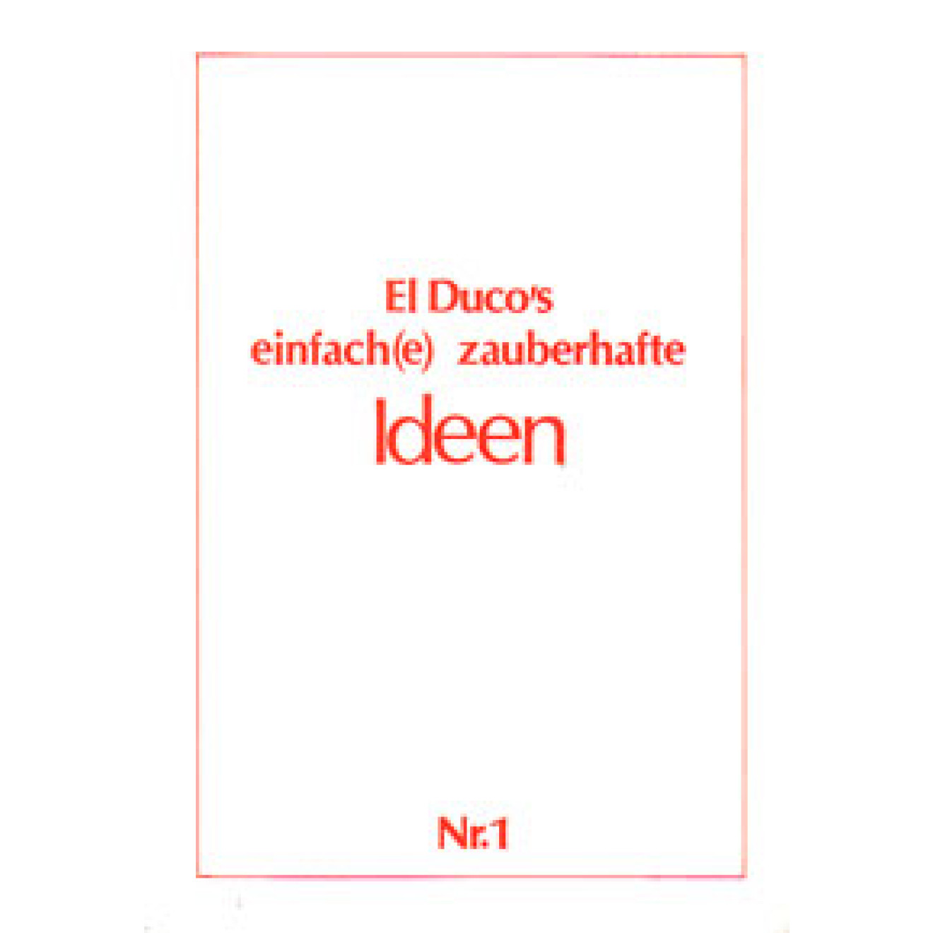 El Duco's einfach(e) zauberhafte Ideen Nr.1