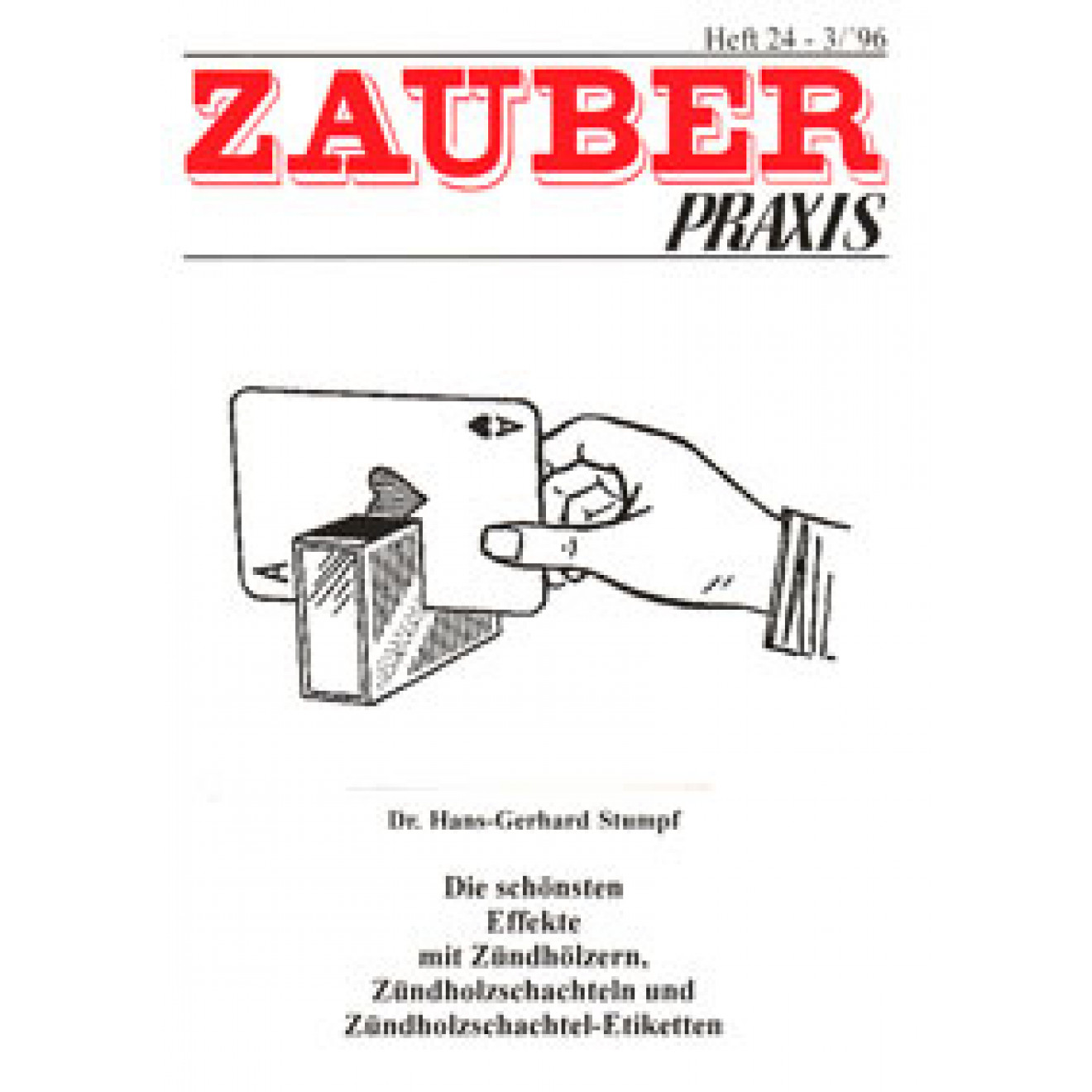 Die schönsten Effekte mit Zündhölzern, Zündholzschachteln ...(Zauberpraxis Heft 24)
