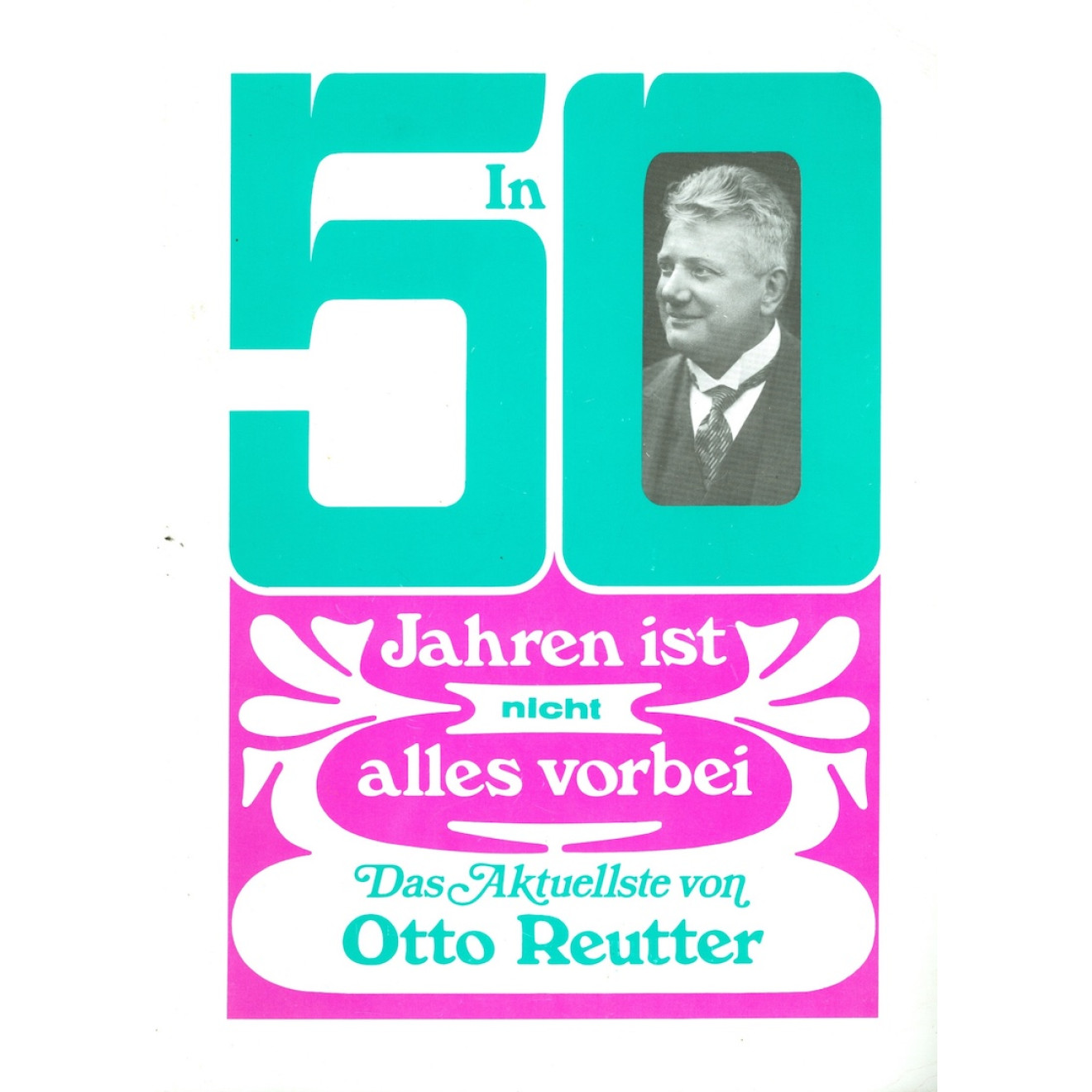 In 50 Jahren ist nicht alles vorbei Das aktuellste von Otto Reutter
