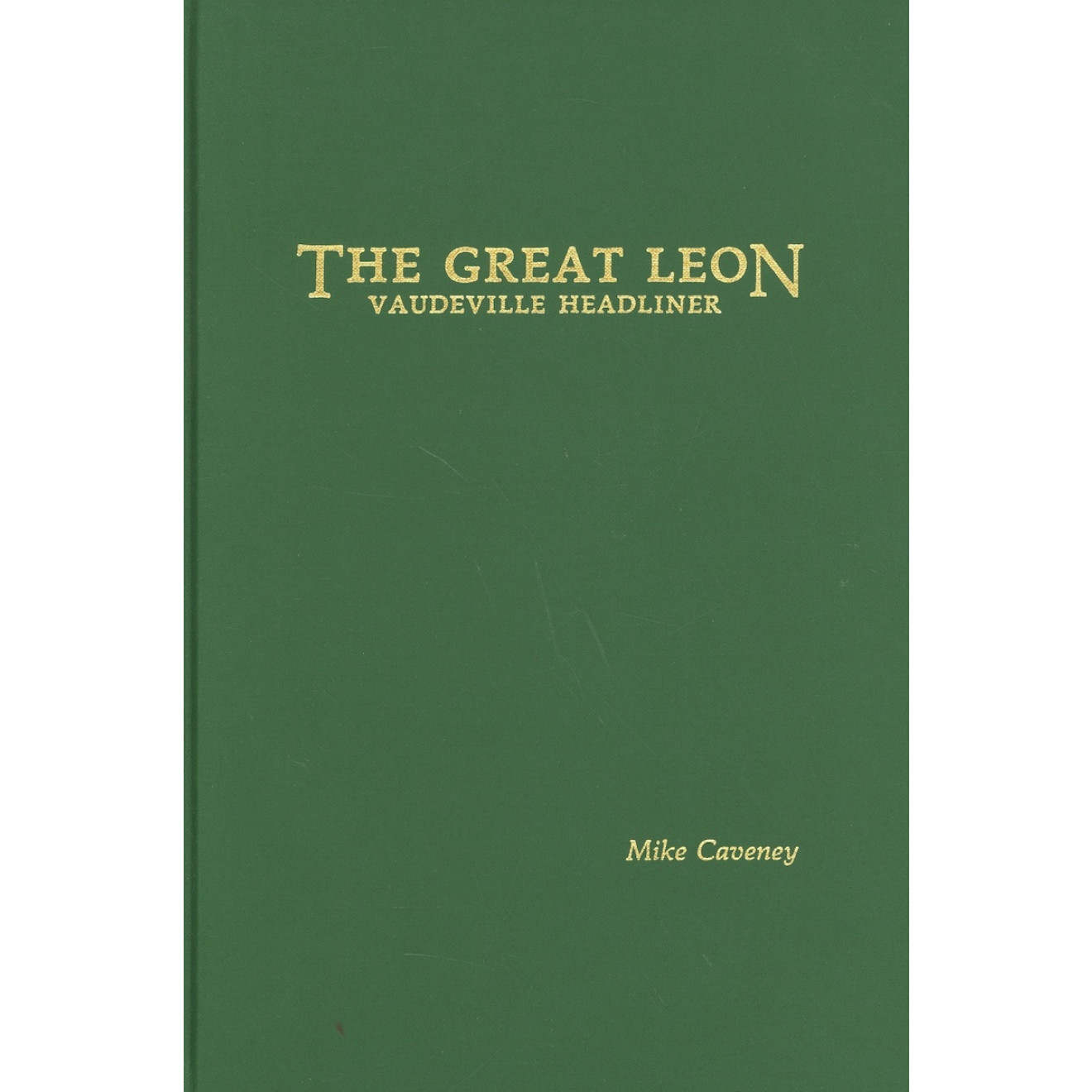 The Great Leon: Vaudeville Headliner
