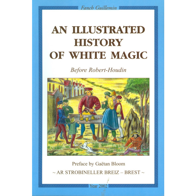 An Illustrated History Of White Magic Before Robert-Houdini.