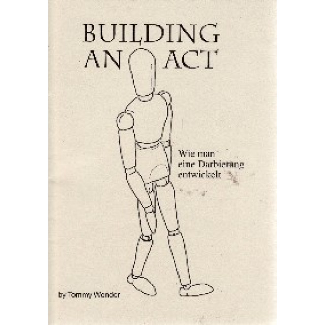 Building an Act. Wie man eine Darbietung entwickelt.