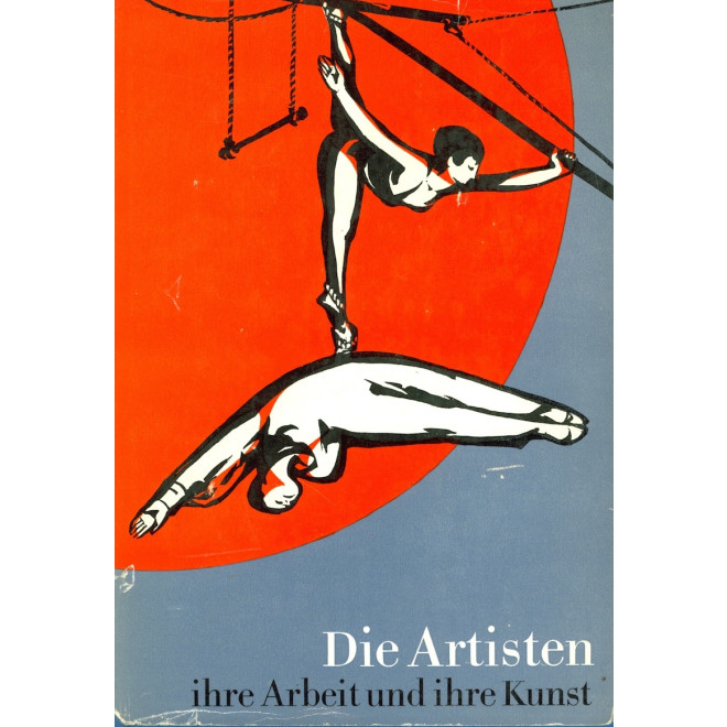 Die Artisten, ihre Arbeit und ihre Kunst