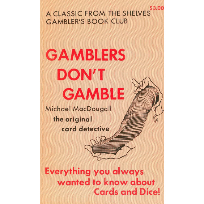 GAMBLERS DON'T GAMBLE
