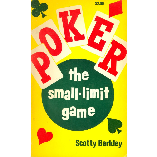 Poker. The Small-Limit Game. By Scotty Barkley