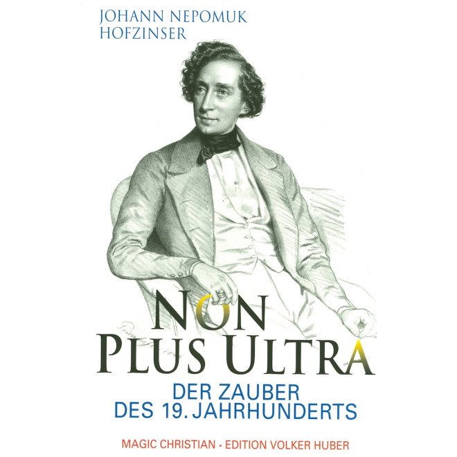 Johann Nepomuk Hofzinser. Non Plus Ultra. Der Zauber des 19. Jh. (m.U.)