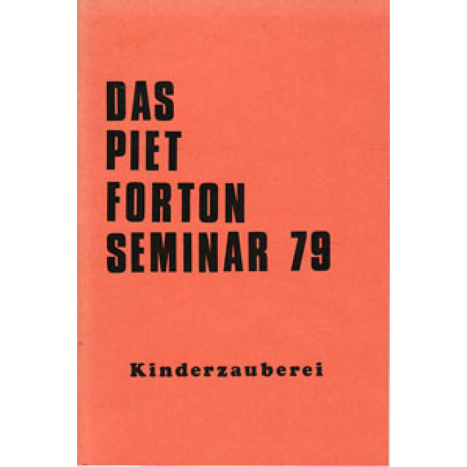 Das Piet Forton Seminar 79 – Kinderzauberei