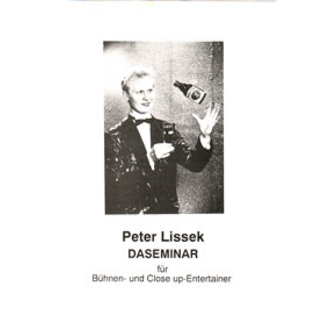 Peter Lissek. Daseminar für Bühnen- und Close up - Entertainment