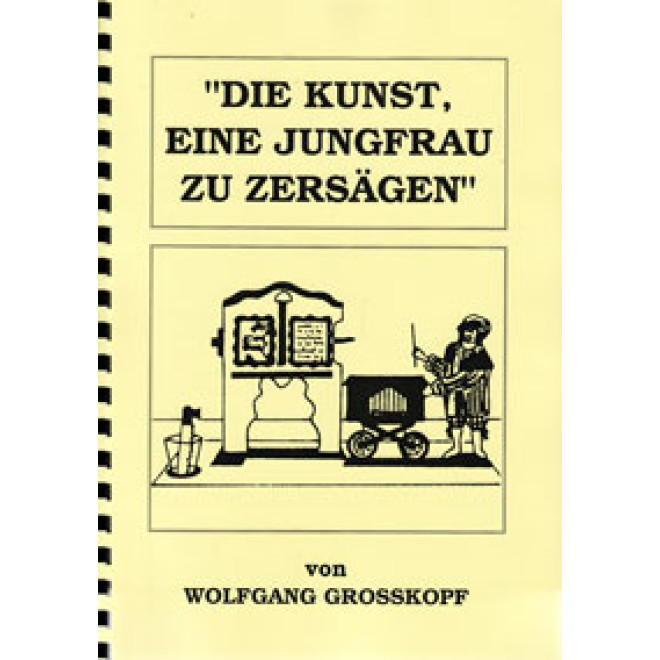 Die Kunst eine Jungfrau zu zersägen