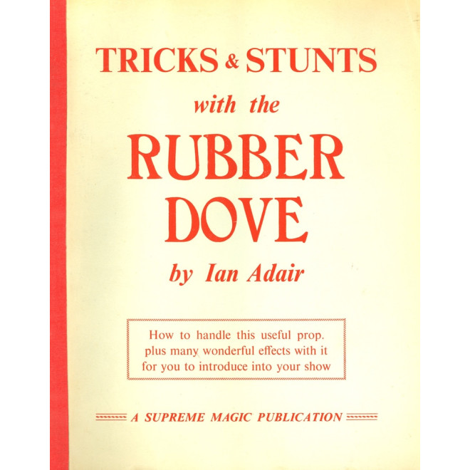 Tricks & Stunts with the Rubber Dove by Ian Adair