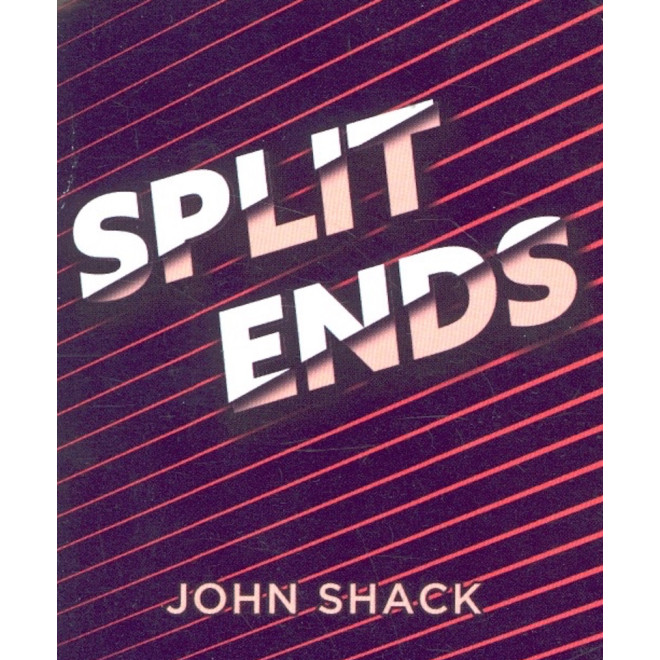 Split Ends by John Shack