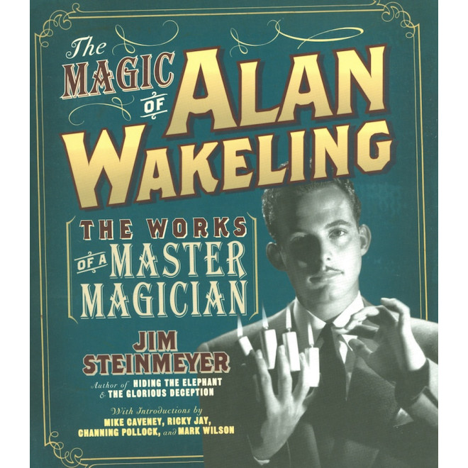 The Magic of Alan Wakeling: The Works of a Master Magician