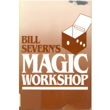 Bill Severn's Magic Workshop By Bill Severn