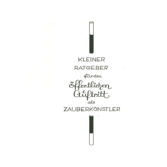 Kleiner Ratgeber für den öffentlichen Auftritt als Zauberkünstler