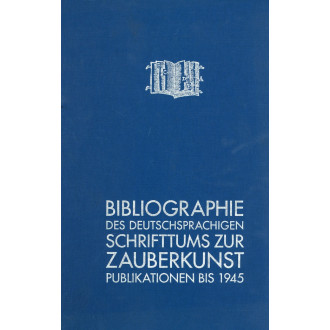 Bibliographie des deutschsprachigen Schrifttums zur Zauberkunst. Publikationen bis 1945