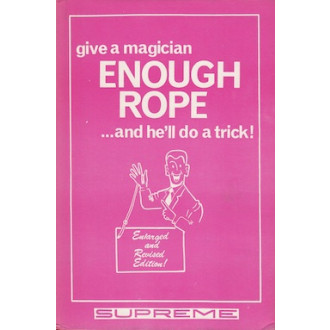 Give a Magician Enough Rope ...