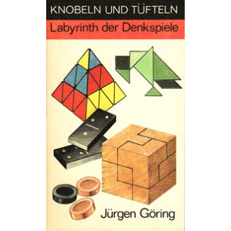 Knobeln und Tüfteln. Labyrinth der Denkspiele.