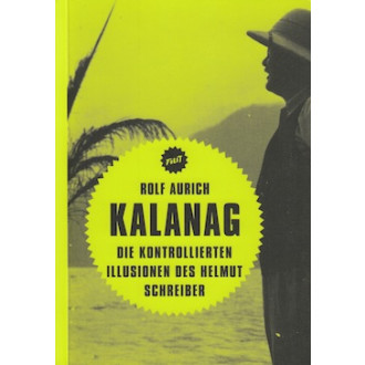 Kalanag – Die kontrollierten Illusionen des Helmut Schreiber