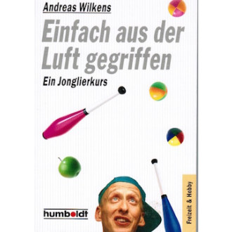 Einfach aus der Luft gegriffen - Ein Jonglierkurs