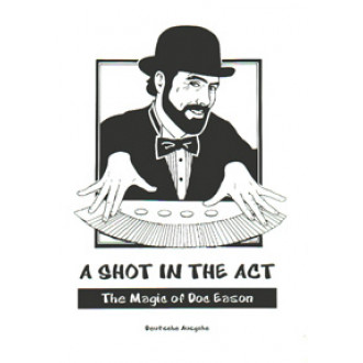 A Shot in the Act. The Magic of Doc Eason.