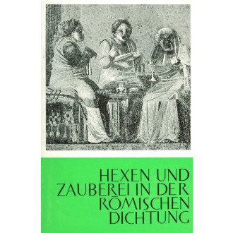 Hexen und Zauberei in der römischen Dichtung