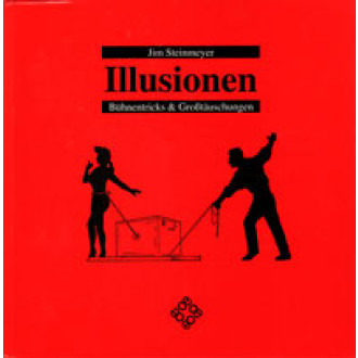 Illusionen. Bühnentricks und Großtäuschungen.