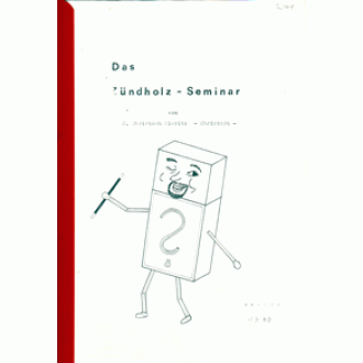 Das Zündholz-Seminar. Berlin 1980.