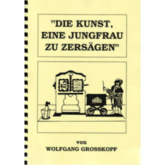 Die Kunst eine Jungfrau zu zersägen