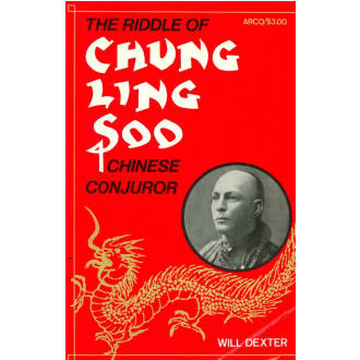 The Riddle of Chung Ling Soo by Will Dexter